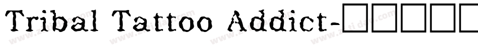 Tribal Tattoo Addict字体转换